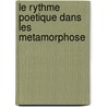 Le Rythme Poetique Dans Les Metamorphose by Raymond Cahen