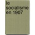 Le Socialisme En 1907
