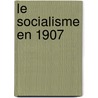 Le Socialisme En 1907 by Emile Faguet