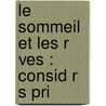 Le Sommeil Et Les R Ves : Consid R S Pri door Joseph-Remi-Leopold Delbuf