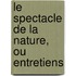 Le Spectacle De La Nature, Ou Entretiens