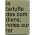 Le Tartuffe Des Com Diens; Notes Sur Tar