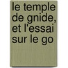 Le Temple De Gnide, Et L'Essai Sur Le Go door Baron Charles De Secondat Montesquieu