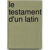 Le Testament D'Un Latin door Louis Rambaud