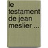 Le Testament De Jean Meslier ...