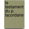 Le Testament Du P. Lacordaire door Onbekend