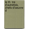Le Th  Tre D'Autrefois, Chefs-D'Oeuvre D door Onbekend