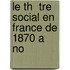 Le Th  Tre Social En France De 1870 A No