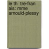 Le Th  Tre-Fran Ais: Mme Arnould-Plessy door Charles De La Rounat
