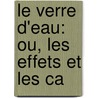 Le Verre D'Eau: Ou, Les Effets Et Les Ca door Eug ne Scribe