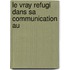 Le Vray Refugi  Dans Sa Communication Au