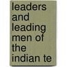 Leaders And Leading Men Of The Indian Te door H.F. O'beirne