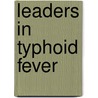 Leaders In Typhoid Fever door Eug�Ne Beauharnais Nash