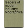 Leaders Of Modern Industry; Biographical door George Barnett Smith