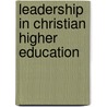 Leadership In Christian Higher Education door Michael Wright