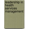 Leadership In Health Services Management door Karien Jooste