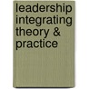 Leadership Integrating Theory & Practice door Kurt April