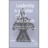 Leadership as a Matter of Life and Death door Cheryl A. Lapp