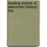Leading Events Of Wisconsin History: The door Henry Eduard Legler