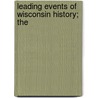 Leading Events Of Wisconsin History; The door Henry Eduard Legler
