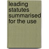 Leading Statutes Summarised For The Use door Great Britain