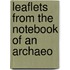 Leaflets From The Notebook Of An Archaeo