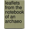 Leaflets From The Notebook Of An Archaeo door J.R. Sitlington 1851-1914 Sterrett