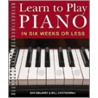 Learn to Play Piano in Six Weeks or Less by William Chotkowski