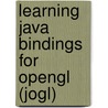 Learning Java Bindings For Opengl (jogl) door Gene Davis
