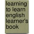 Learning To Learn English Learner's Book