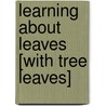 Learning about Leaves [With Tree Leaves] door Dot Barlowe