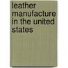 Leather Manufacture in the United States door Jackson Smith Schultz