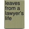 Leaves From A Lawyer's Life door Charles Cowley