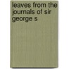Leaves From The Journals Of Sir George S door Sir George Thomas Smart