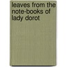Leaves From The Note-Books Of Lady Dorot door Ralph Nevill