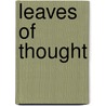 Leaves Of Thought by J. Mead