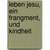 Leben Jesu, Ein Frangment, Und Kindheit by Dr Carl Horstmann