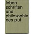 Leben Schriften Und Philosophie Des Plut