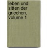 Leben Und Sitten Der Griechen, Volume 1 by Hugo Blümner