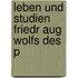 Leben Und Studien Friedr Aug Wolfs Des P