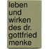 Leben Und Wirken Des Dr. Gottfried Menke