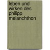 Leben und Wirken des Philipp Melanchthon door Horst Jesse