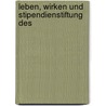 Leben, Wirken Und Stipendienstiftung Des by Hans Hitzinger