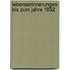 Lebenserinnerungen: Bis Zum Jahre 1852