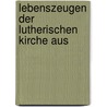 Lebenszeugen Der Lutherischen Kirche Aus by August Tholuck