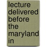 Lecture Delivered Before The Maryland In door John Tyler
