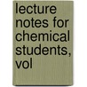 Lecture Notes For Chemical Students, Vol door Sir Edward Frankland