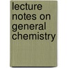 Lecture Notes On General Chemistry door Elijah Paddock Harris