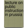 Lecture On Public Instruction in Prussia door George Stillman Hillard
