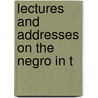 Lectures And Addresses On The Negro In T door Onbekend
